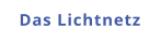 Das Lichtnetz